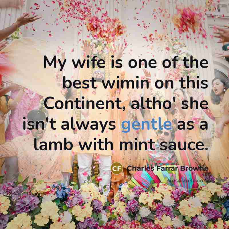 “My wife is one of the best wimin on this…” quote by Charles Farrar Browne