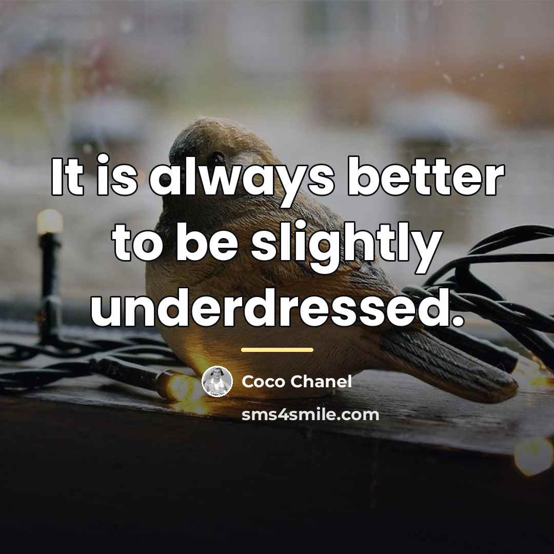 “It is always better to be slightly underdressed.…” quote by Coco Chanel
