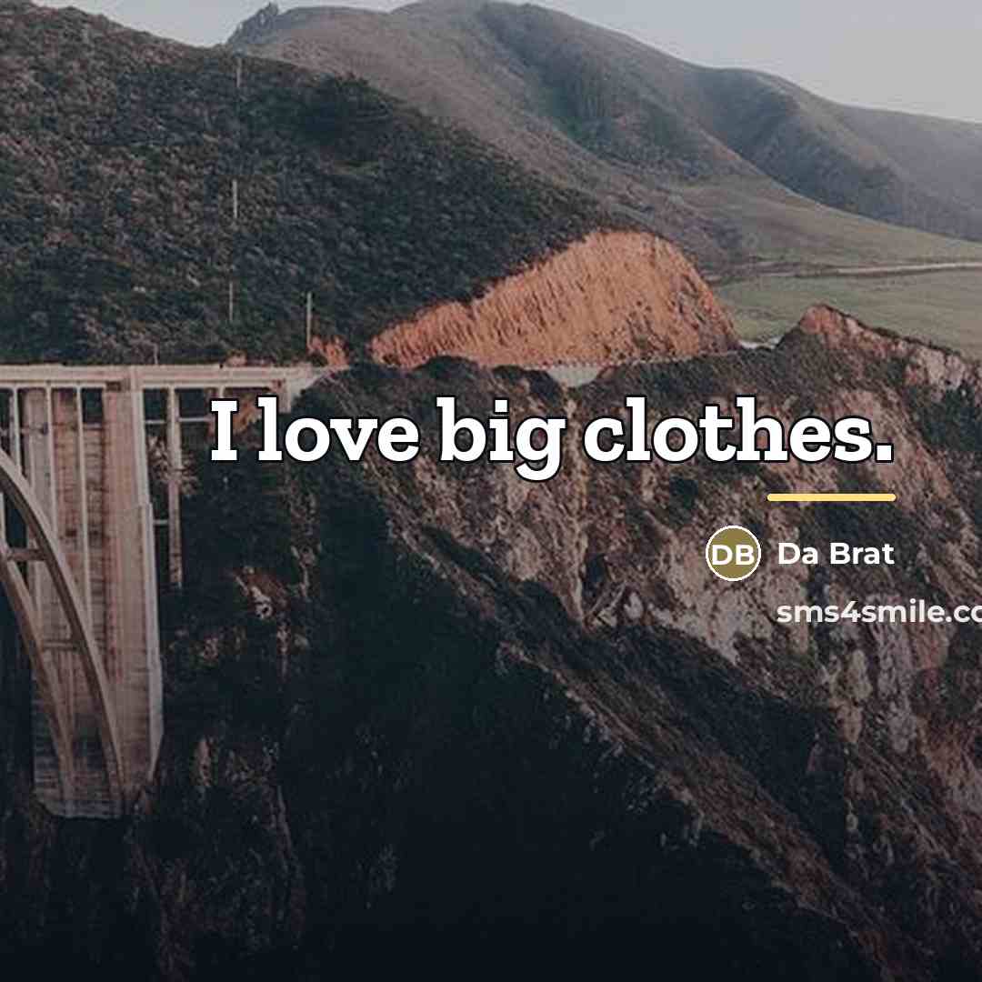 “I love big clothes.…” quote by Da Brat
