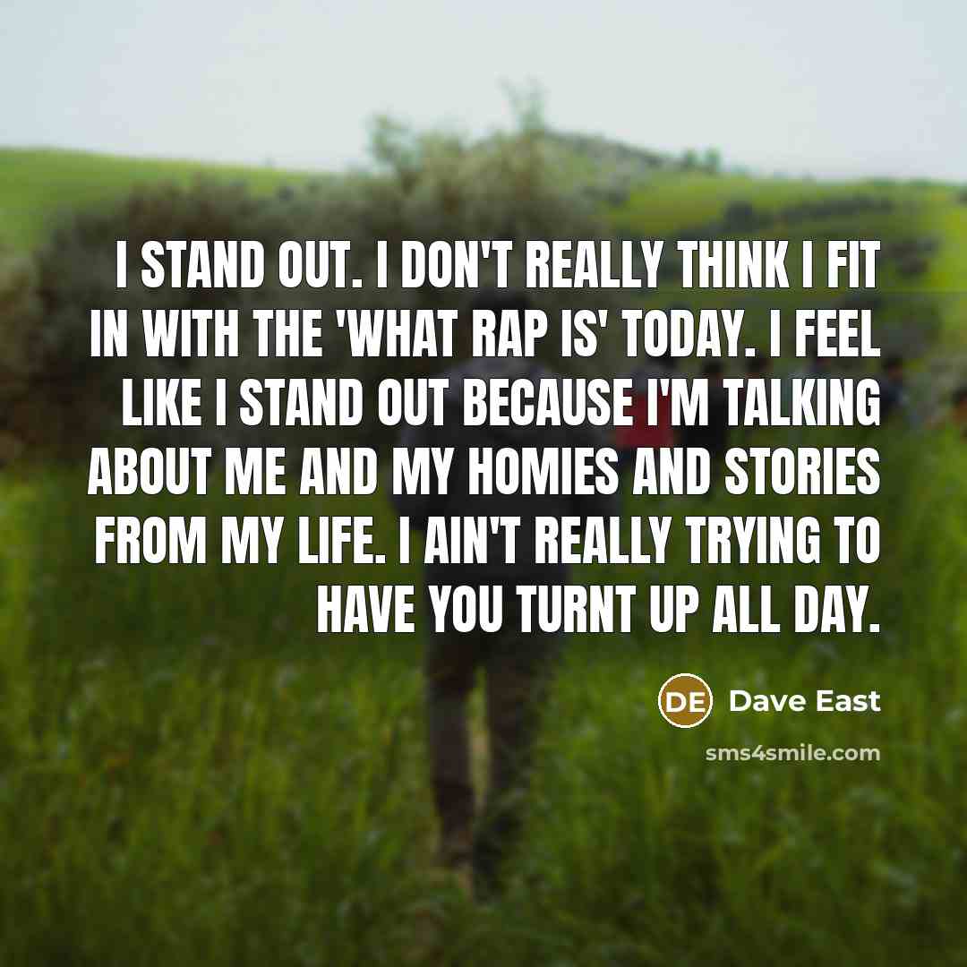 “I stand out. I don't really think I fit in…” quote by Dave East