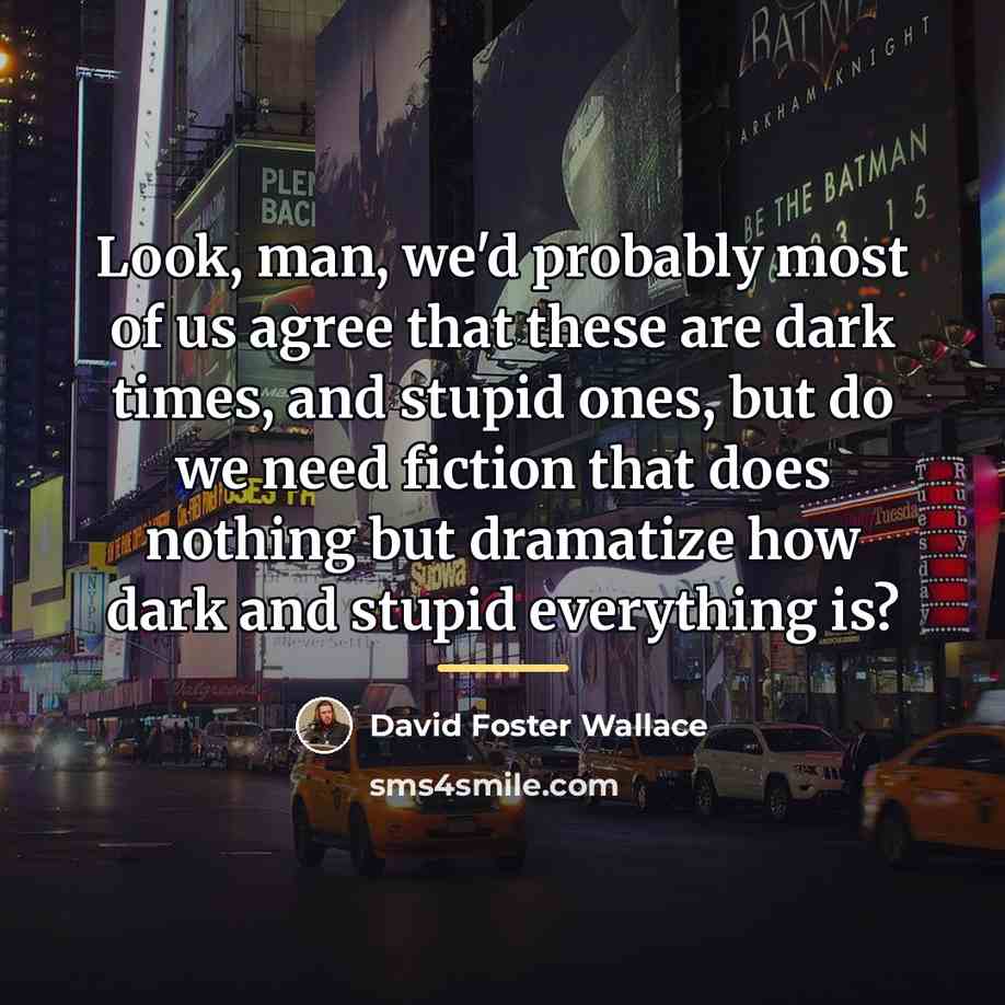 “Look, man, we'd probably most of us agree that these…” quote by David Foster Wallace