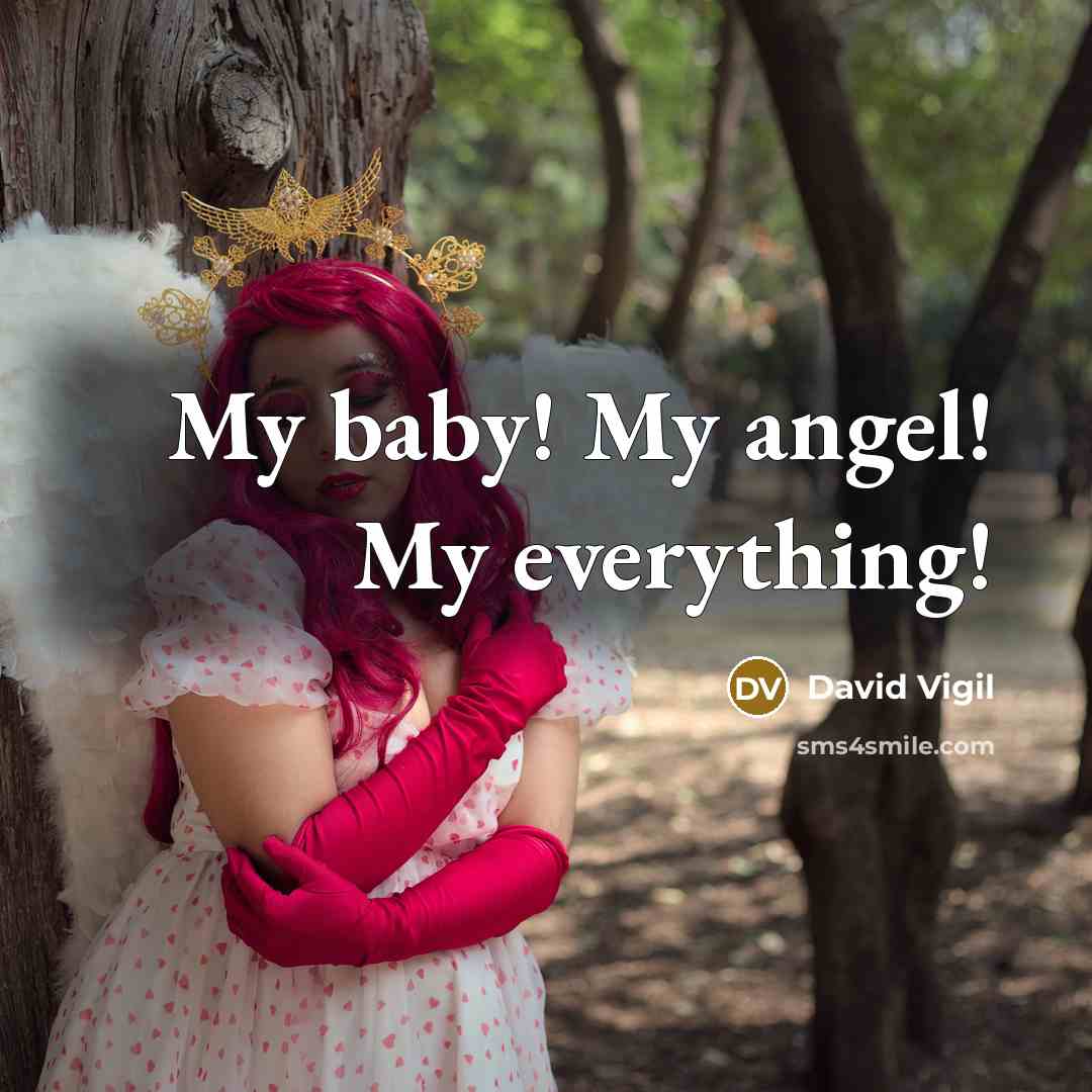 “My baby! My angel! My everything!…” quote by David Vigil