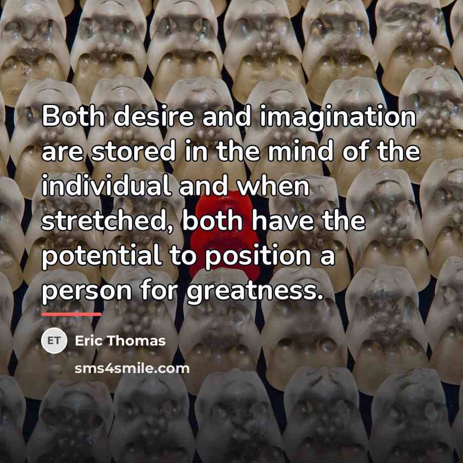 “Both desire and imagination are stored in the mind of…” quote by Eric Thomas