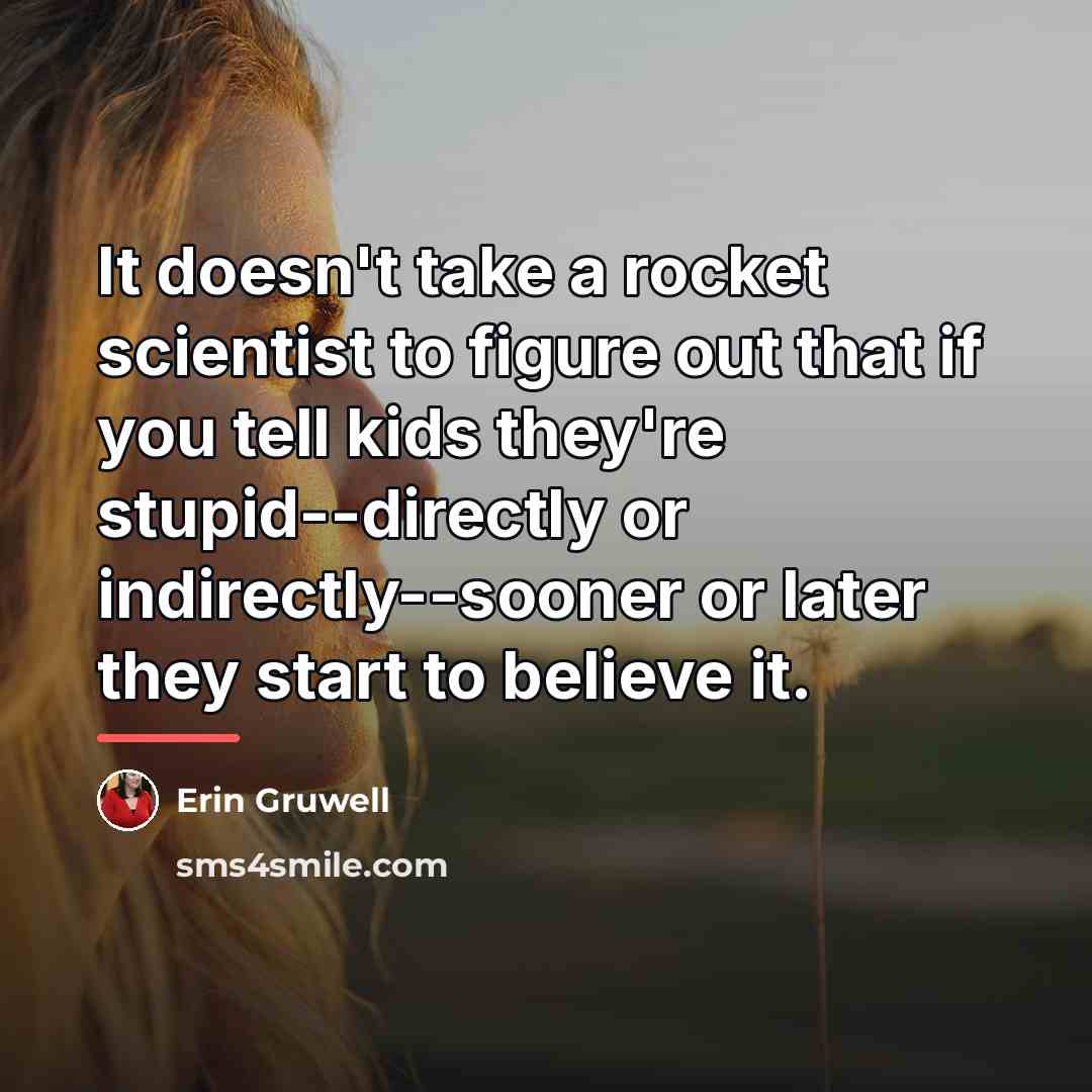 “It doesn't take a rocket scientist to figure out that…” quote by Erin Gruwell
