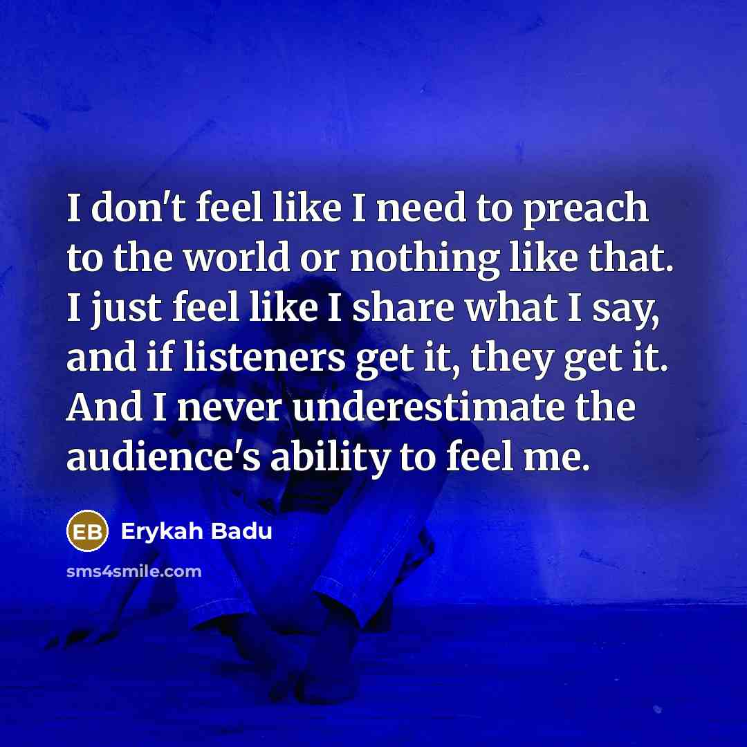 “I don't feel like I need to preach to the…” quote by Erykah Badu