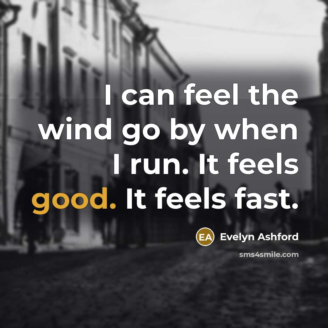 “I can feel the wind go by when I run.…” quote by Evelyn Ashford