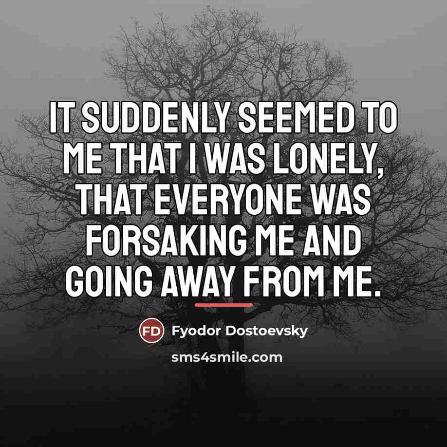 “It suddenly seemed to me that I was lonely, that…” quote by Fyodor Dostoevsky