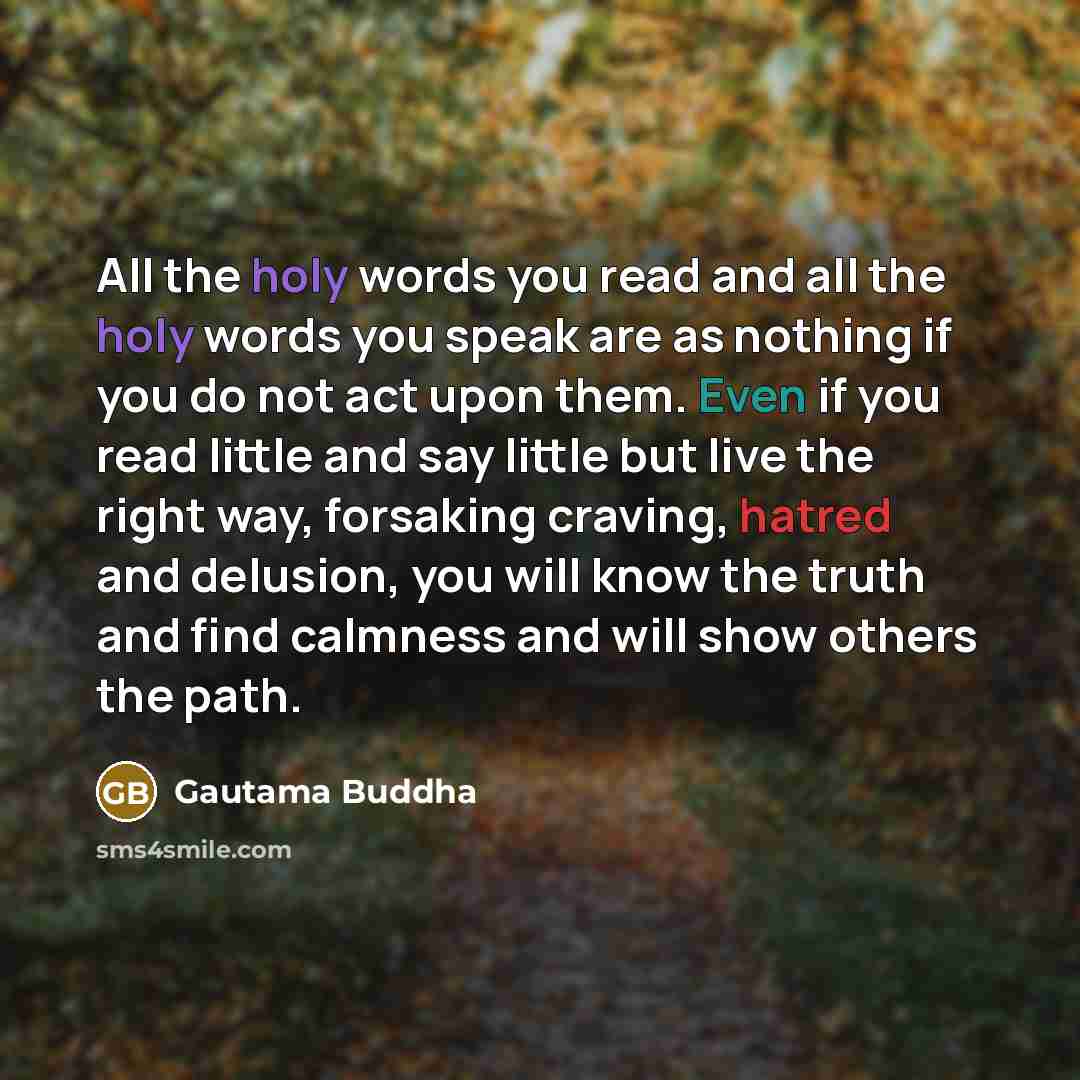 “All the holy words you read and all the holy…” quote by Gautama Buddha