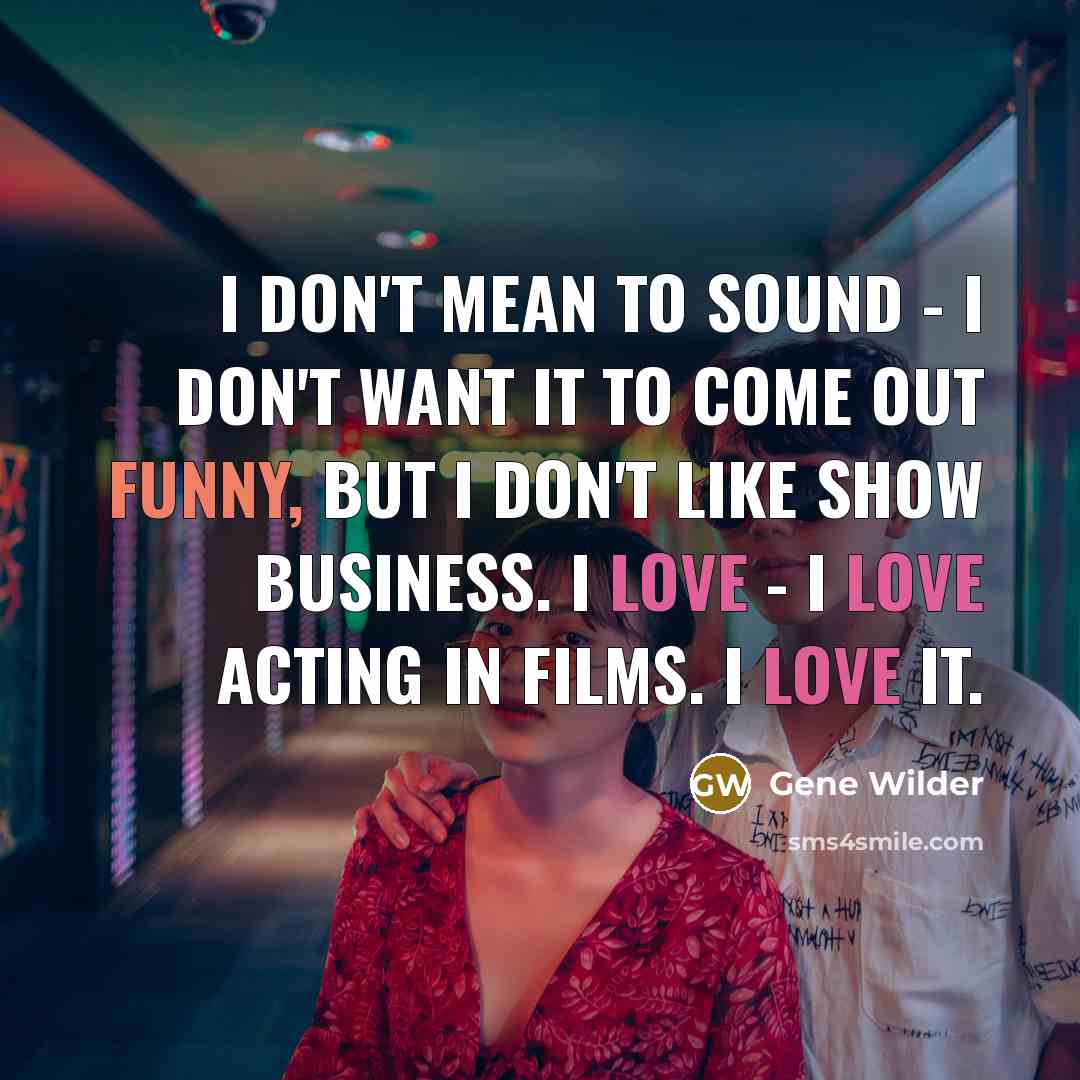 “I don't mean to sound - I don't want it…” quote by Gene Wilder