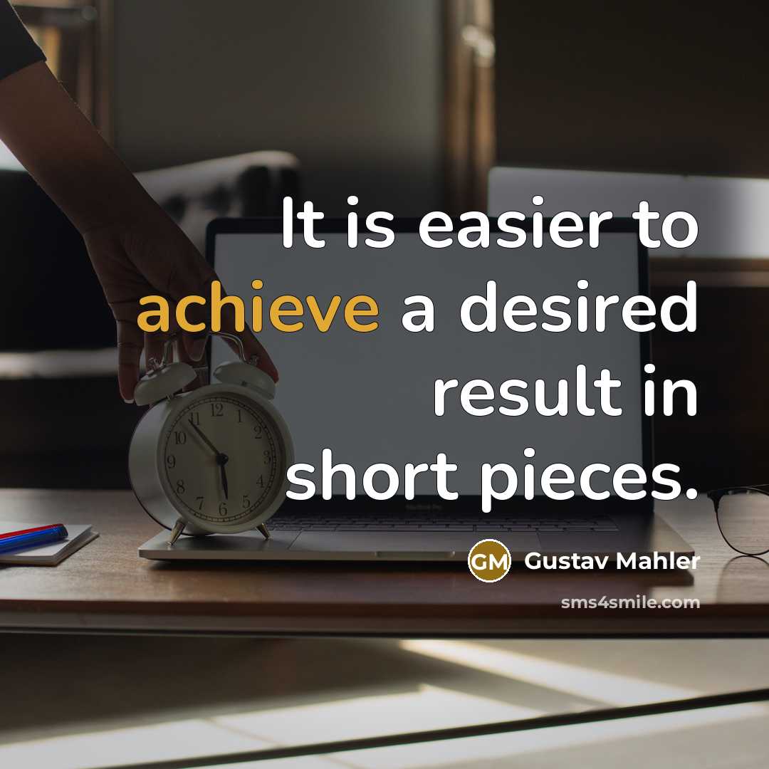 “It is easier to achieve a desired result in short…” quote by Gustav Mahler