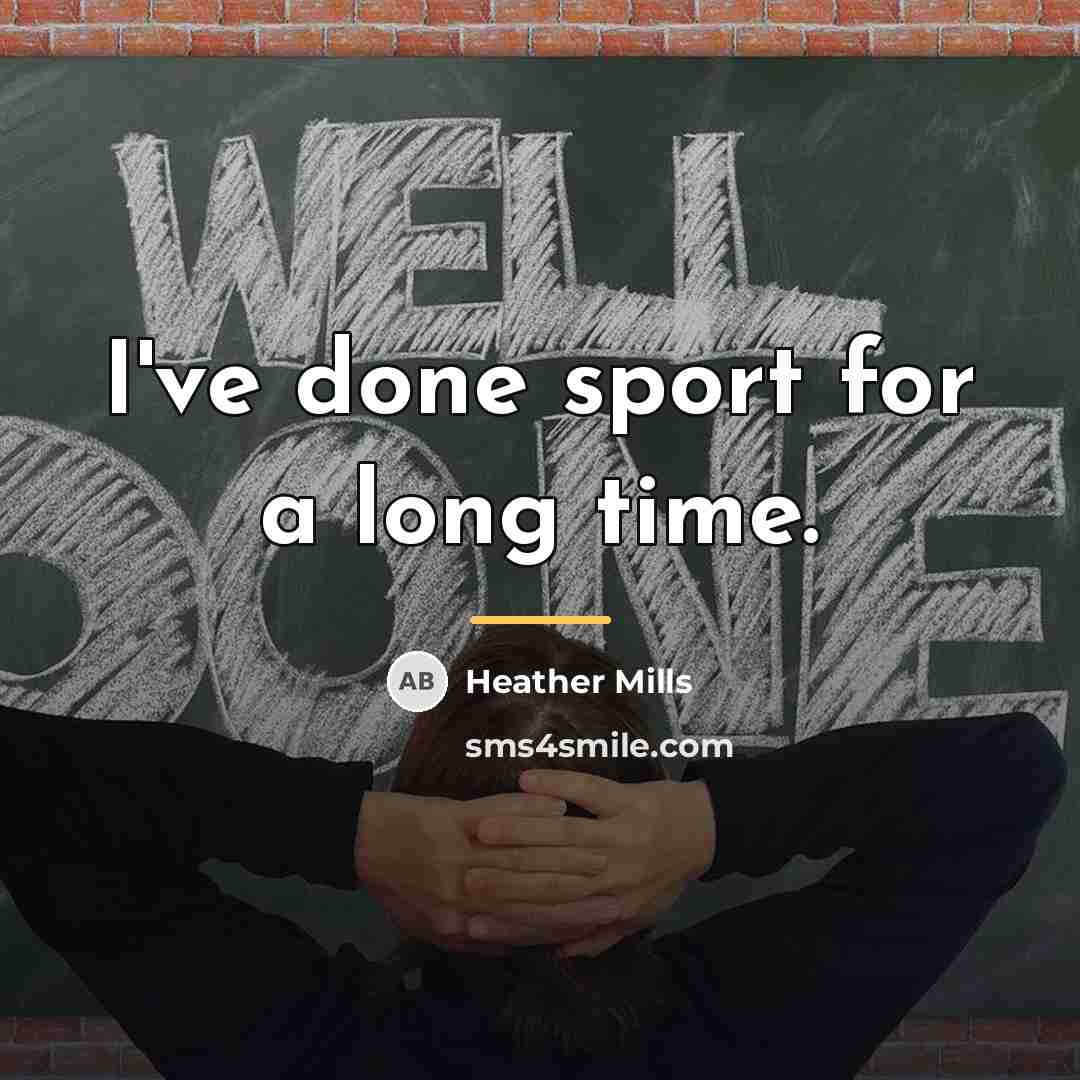 “I've done sport for a long time.…” quote by Heather Mills