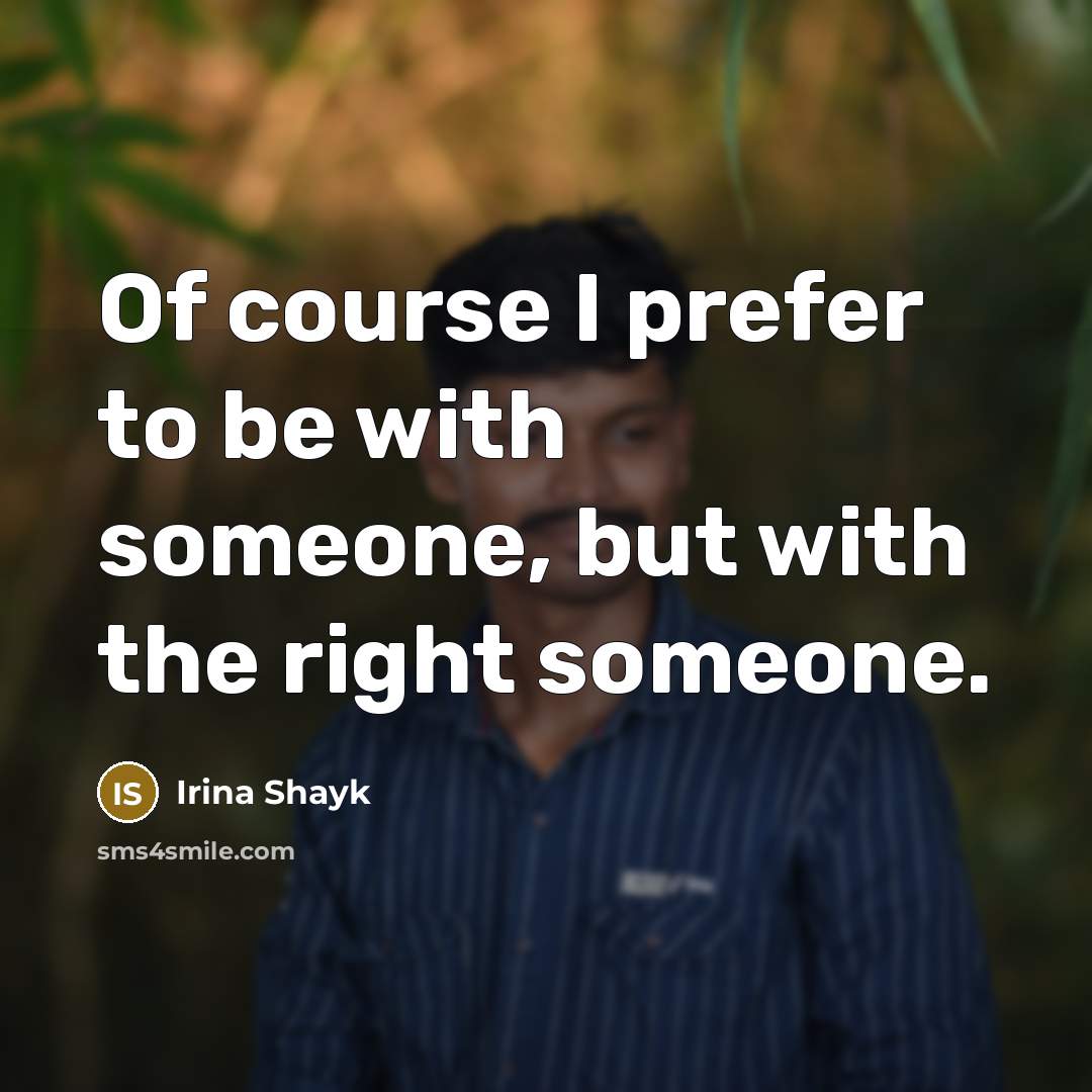 “Of course I prefer to be with someone, but with…” quote by Irina Shayk