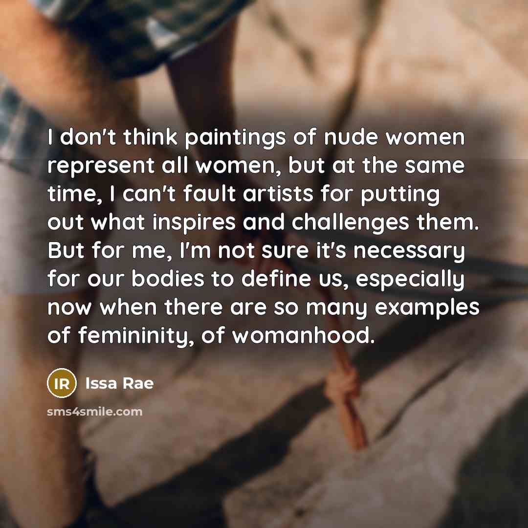 “I don't think paintings of nude women represent all women,…” quote by Issa Rae