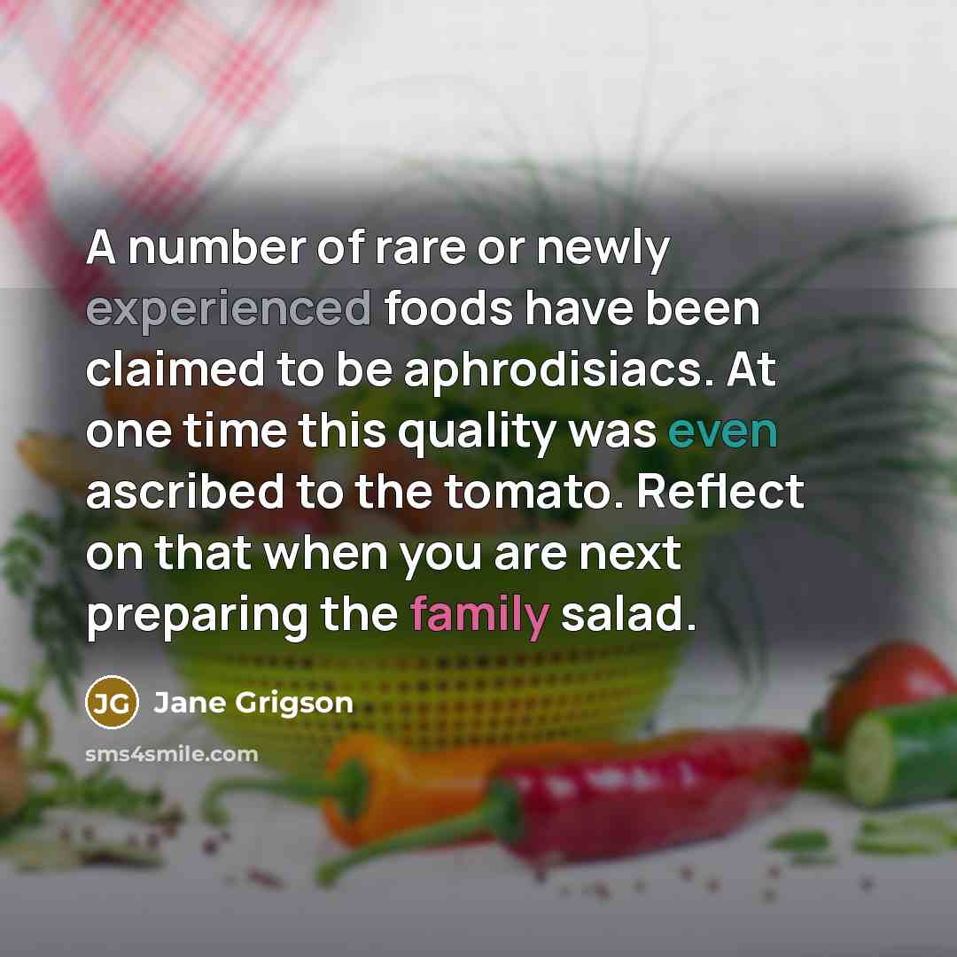 “A number of rare or newly experienced foods have been…” quote by Jane Grigson