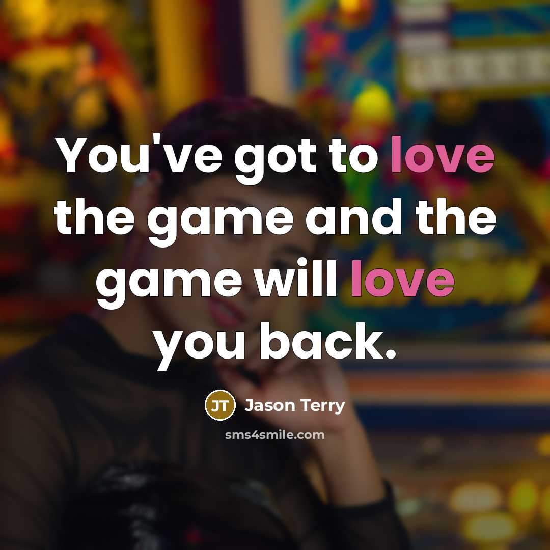 “You've got to love the game and the game will love you back.” quote by Jason Terry