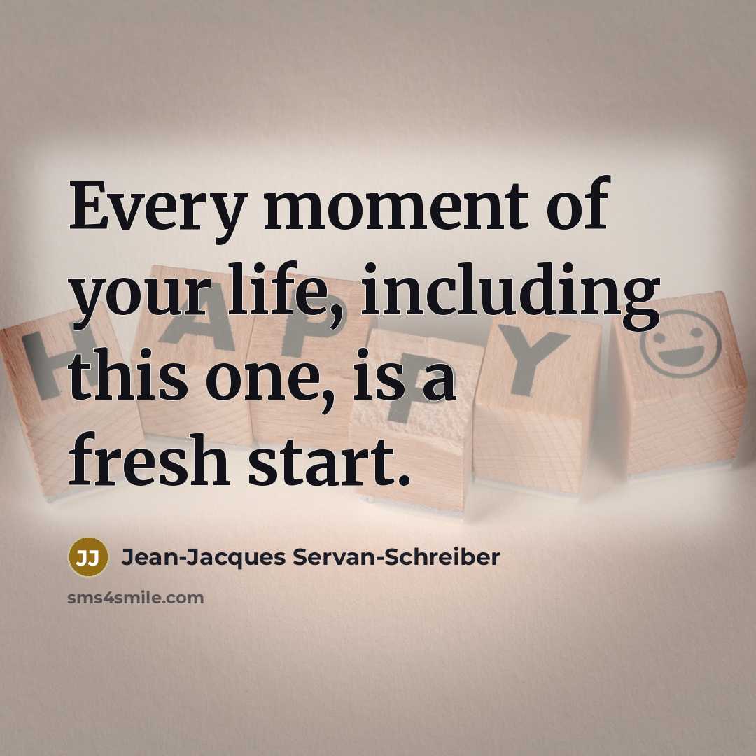 “Every moment of your life, including this one, is a…” quote by Jean-Jacques Servan-Schreiber