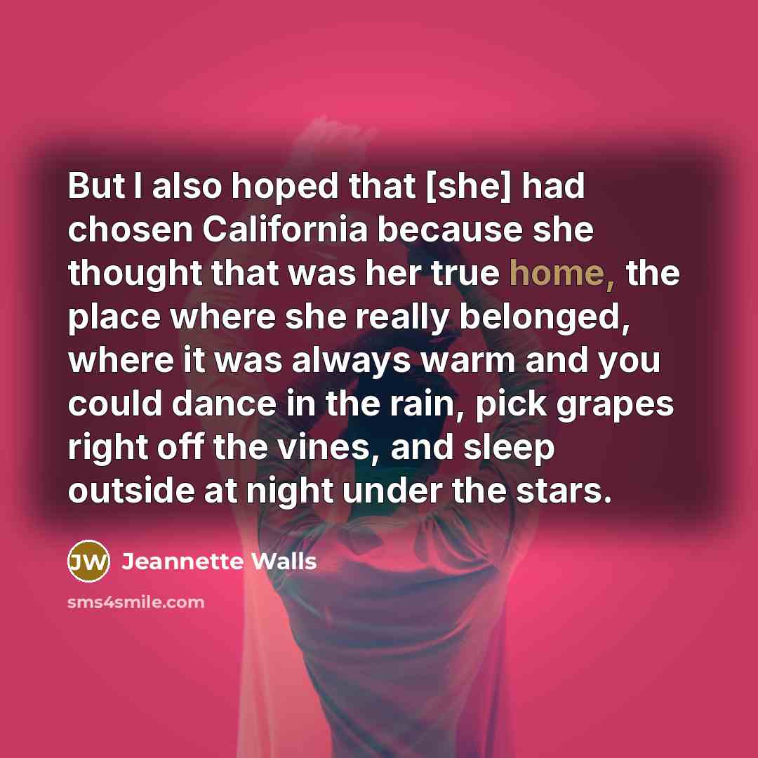 “But I also hoped that [she] had chosen California because…” quote by Jeannette Walls