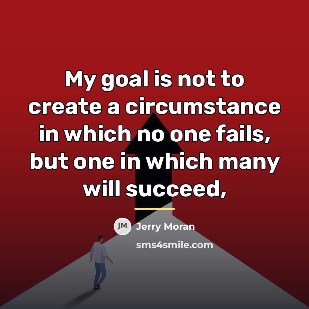 “My goal is not to create a circumstance in which…” quote by Jerry Moran