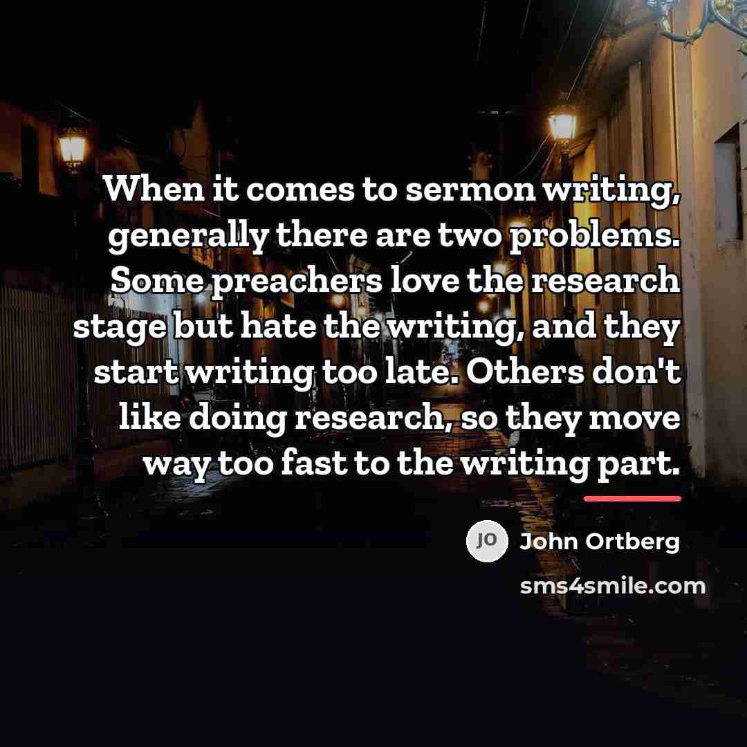 “When it comes to sermon writing, generally there are two…” quote by John Ortberg