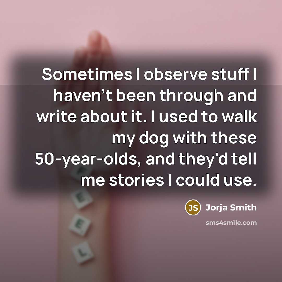 “Sometimes I observe stuff I haven't been through and write…” quote by Jorja Smith
