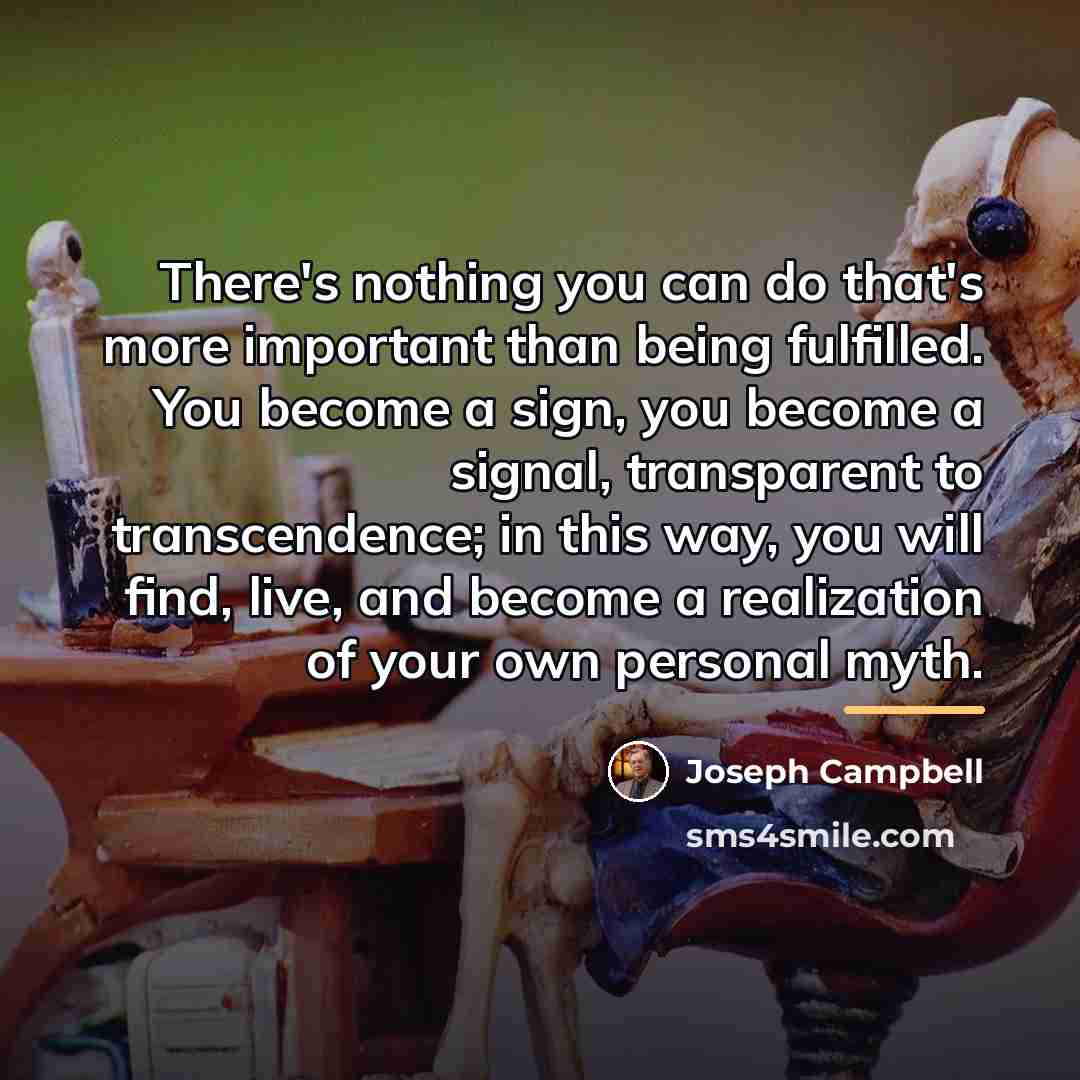 “There's nothing you can do that's more important than being…” quote by Joseph Campbell