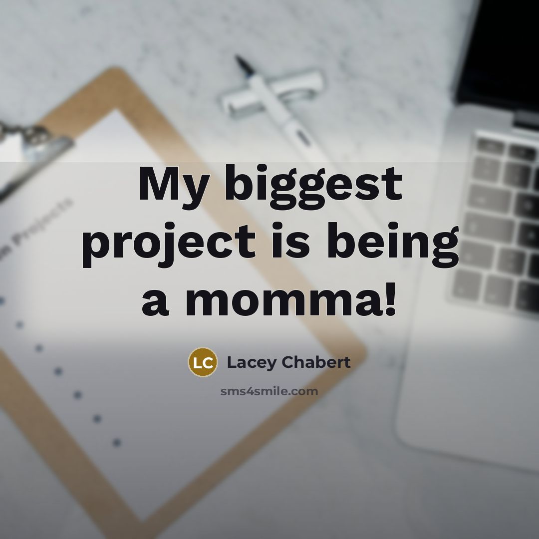 “My biggest project is being a momma!…” quote by Lacey Chabert