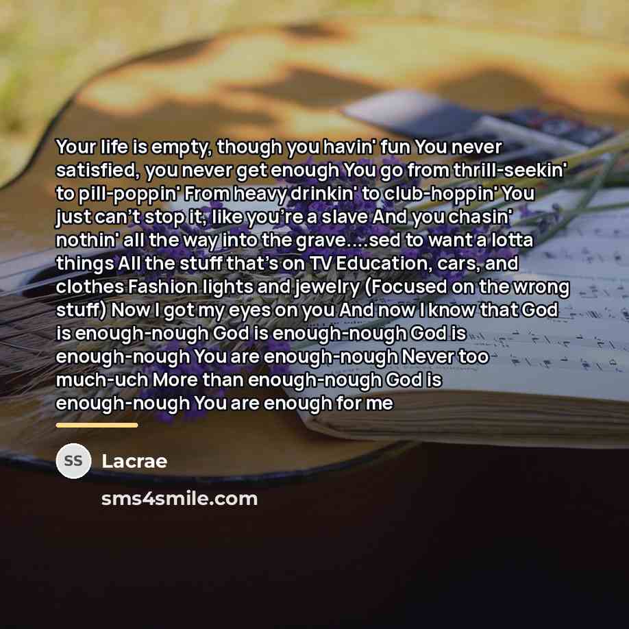 “Your life is empty, though you havin' fun You never…” quote by Lacrae