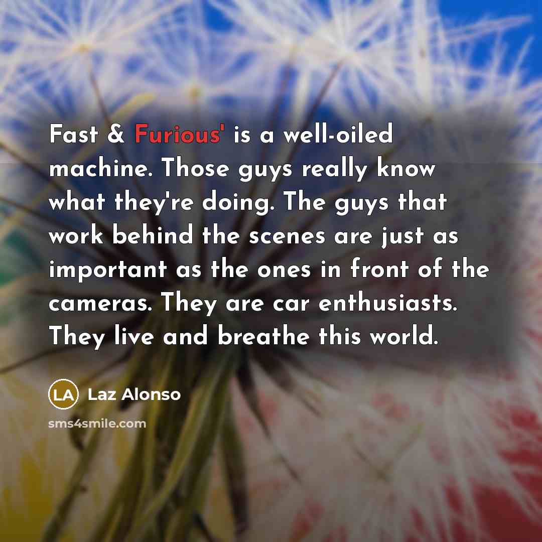 “Fast & Furious' is a well-oiled machine. Those guys really…” quote by Laz Alonso