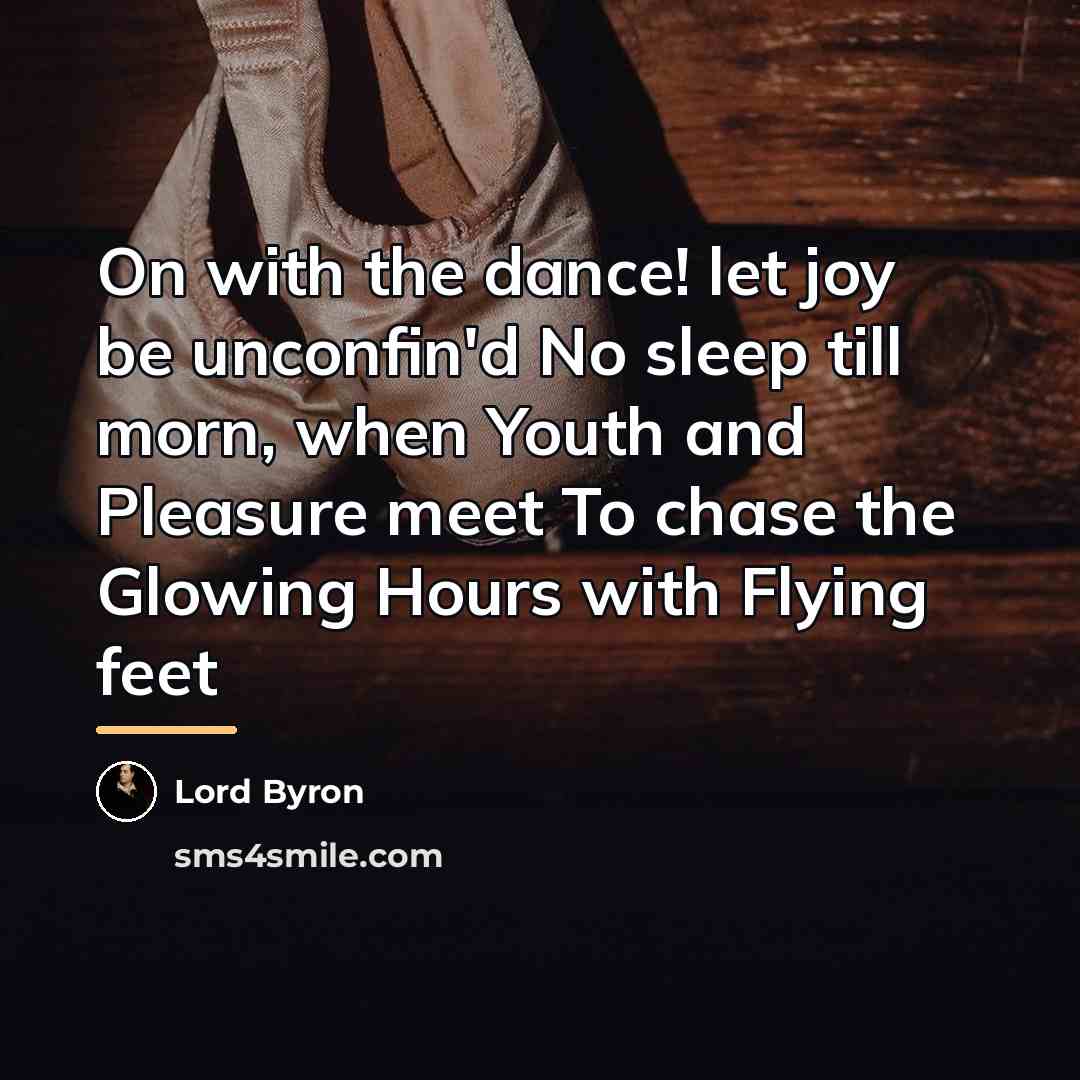 “On with the dance! let joy be unconfin'd No sleep…” quote by Lord Byron