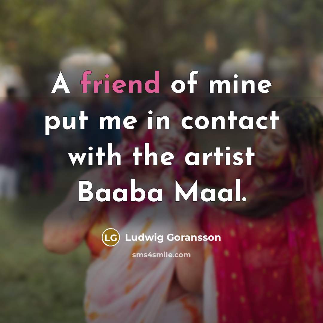 “A friend of mine put me in contact with the…” quote by Ludwig Goransson