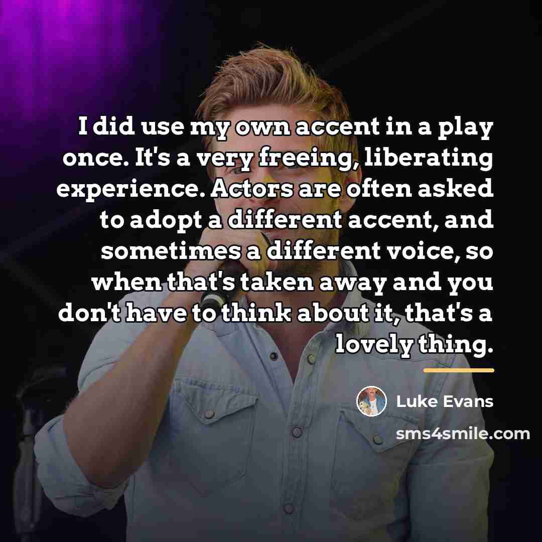 “I did use my own accent in a play once.…” quote by Luke Evans