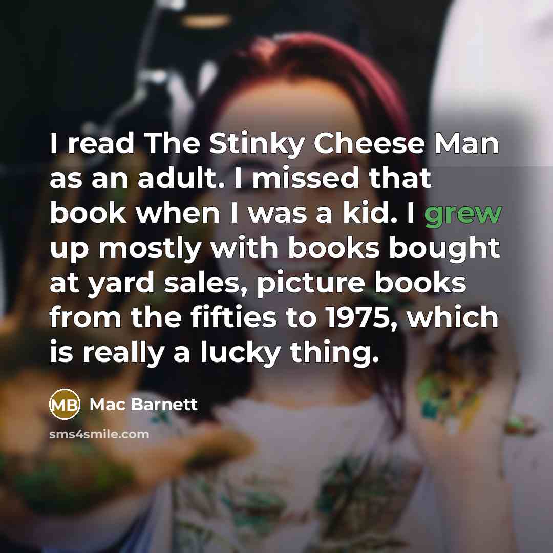 “I read The Stinky Cheese Man as an adult. I…” quote by Mac Barnett