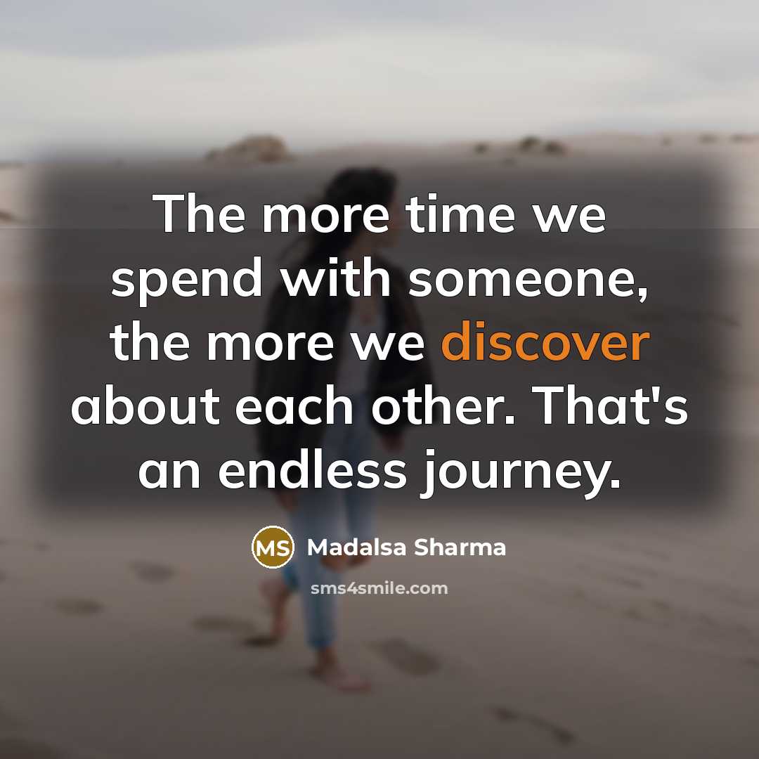 “The more time we spend with someone, the more we…” quote by Madalsa Sharma