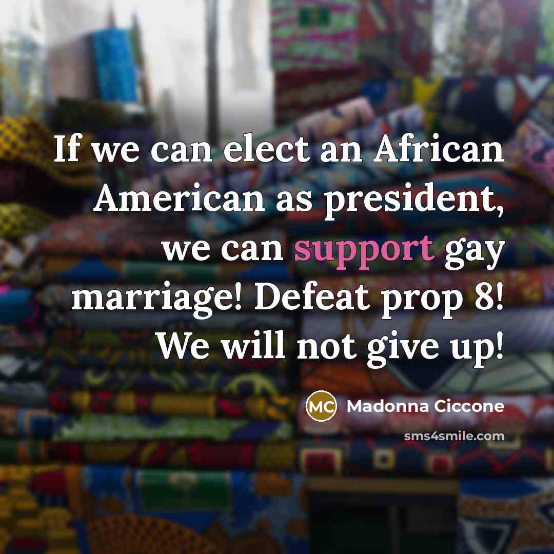 “If we can elect an African American as president, we…” quote by Madonna Ciccone