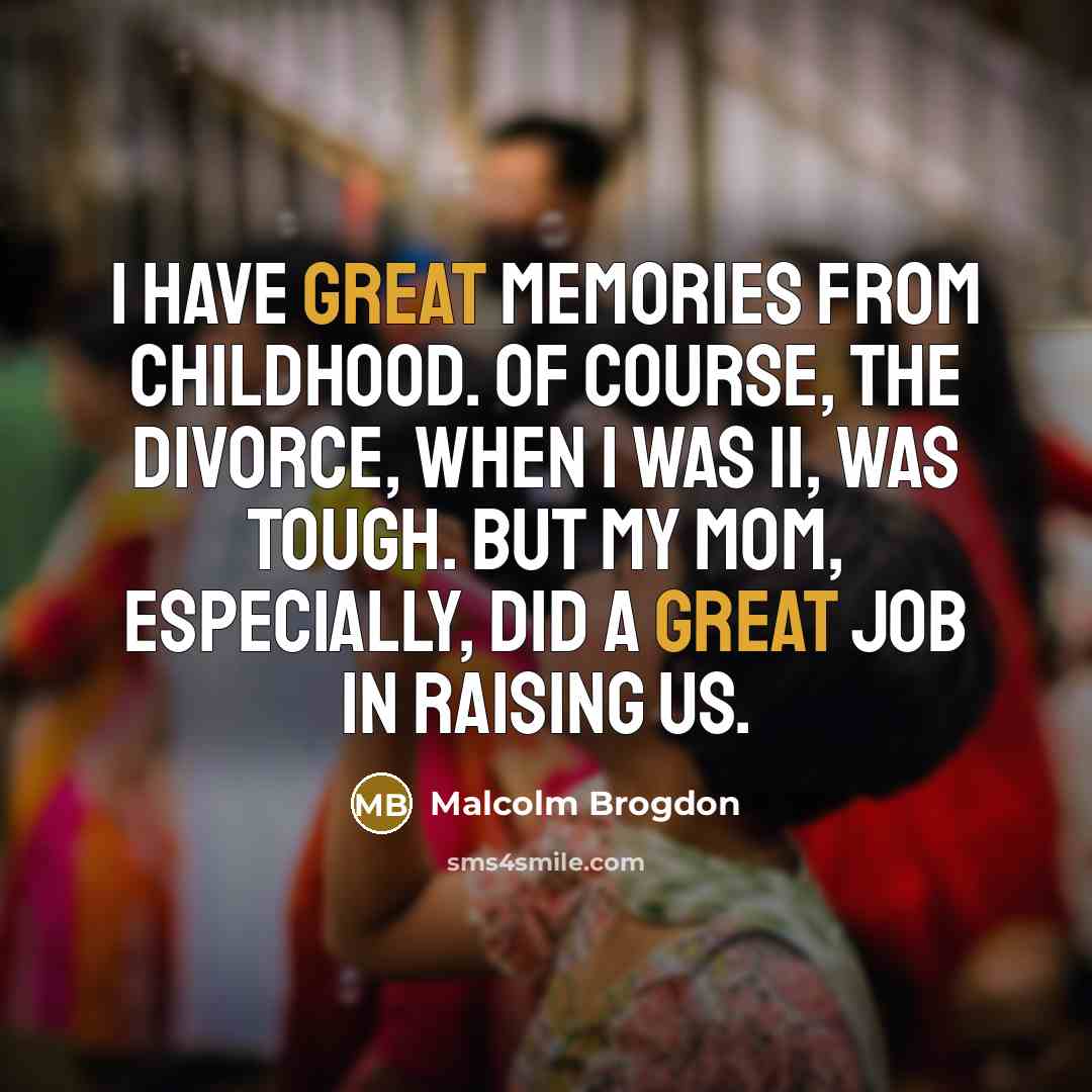 “I have great memories from childhood. Of course, the divorce,…” quote by Malcolm Brogdon