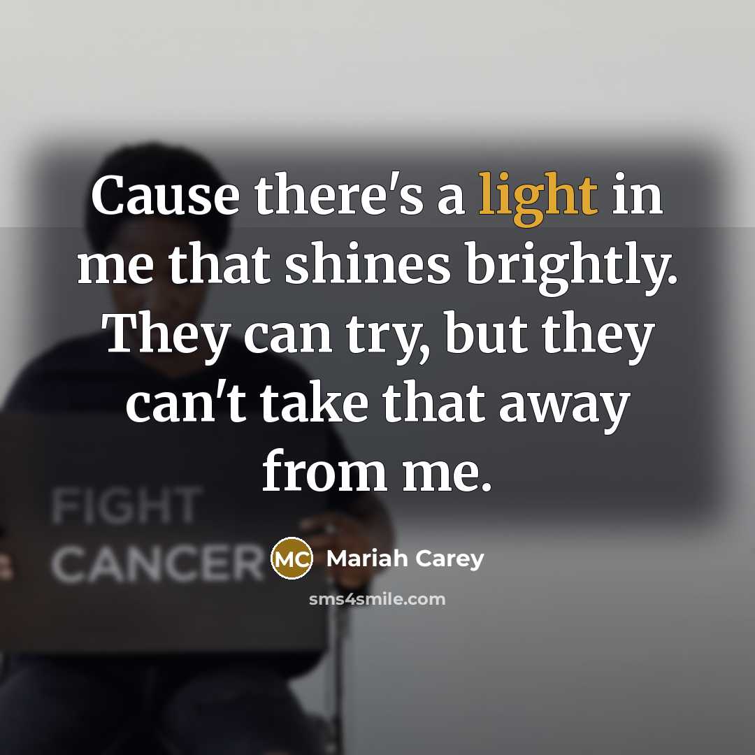 “Cause there's a light in me that shines brightly. They…” quote by Mariah Carey