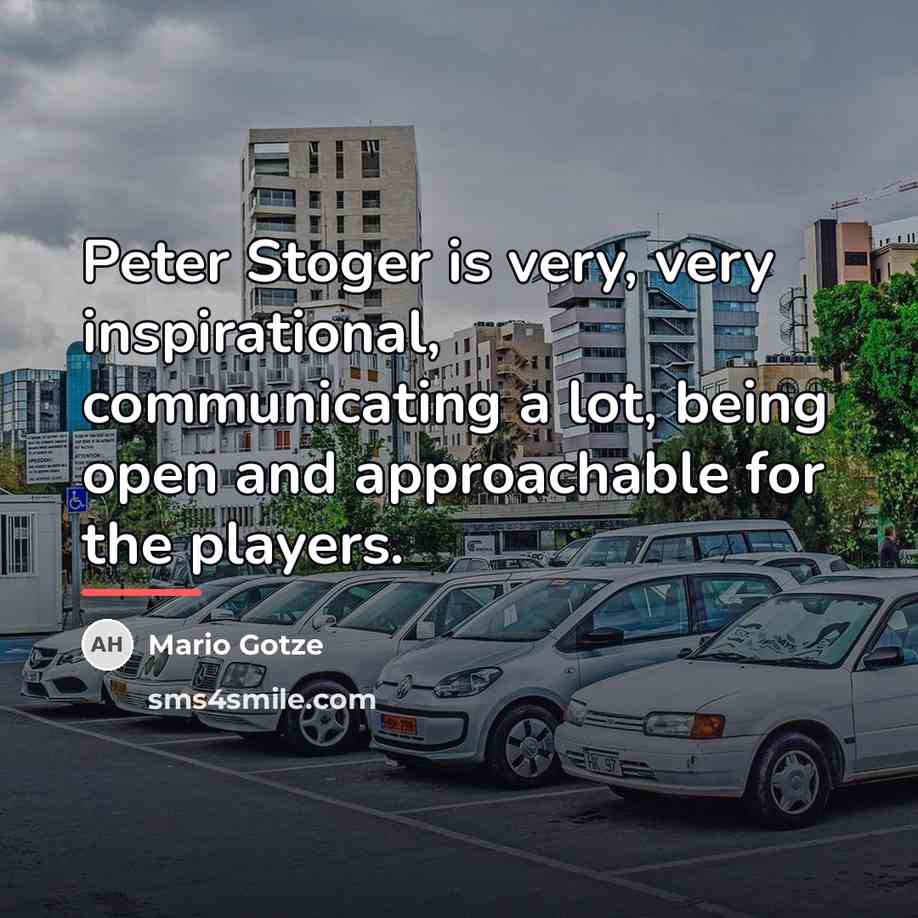 “Peter Stoger is very, very inspirational, communicating a lot, being…” quote by Mario Gotze