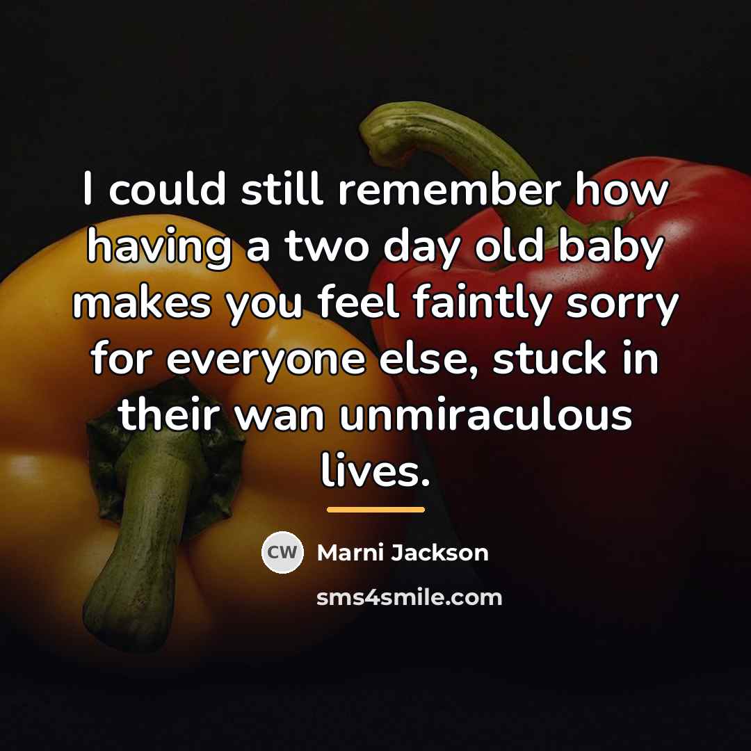“I could still remember how having a two day old…” quote by Marni Jackson