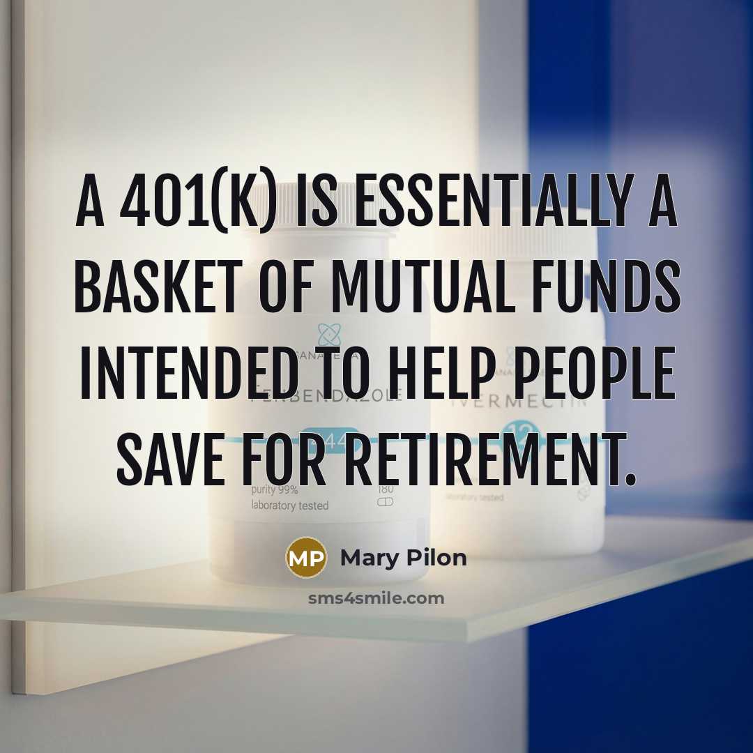 “A 401(k) is essentially a basket of mutual funds intended…” quote by Mary Pilon