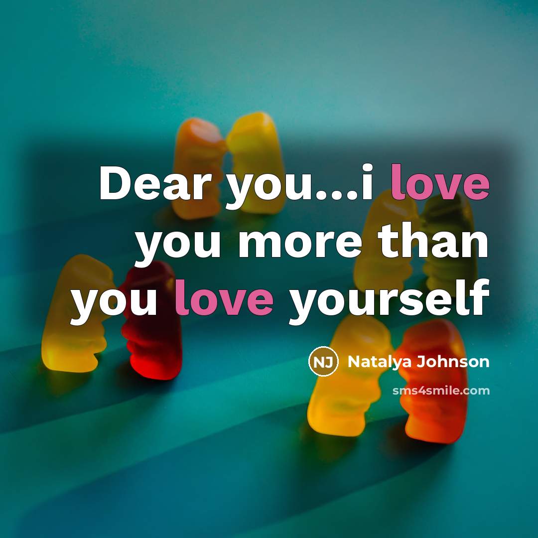 “Dear you…i love you more than you love yourself” quote by Natalya Johnson