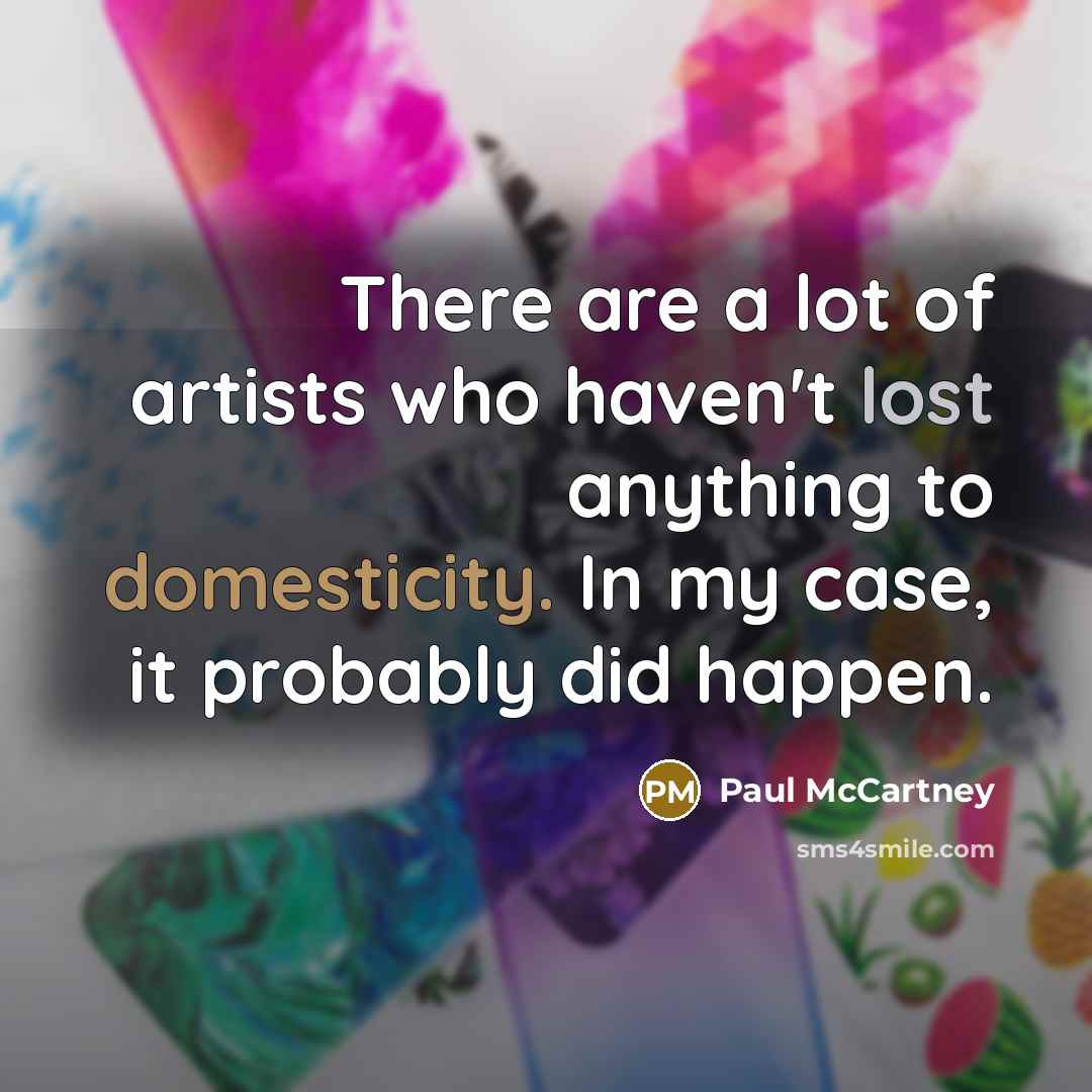 “There are a lot of artists who haven't lost anything…” quote by Paul McCartney