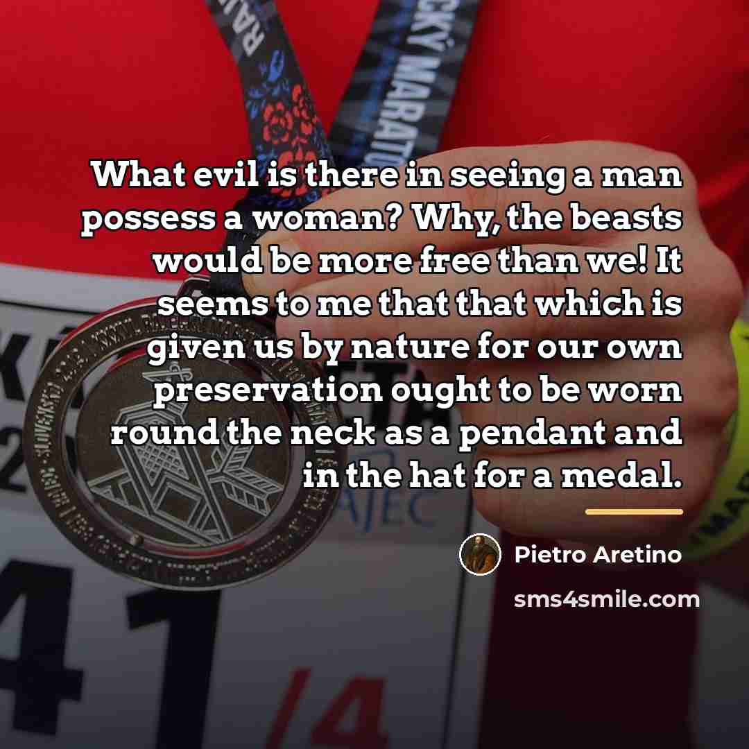 “What evil is there in seeing a man possess a…” quote by Pietro Aretino