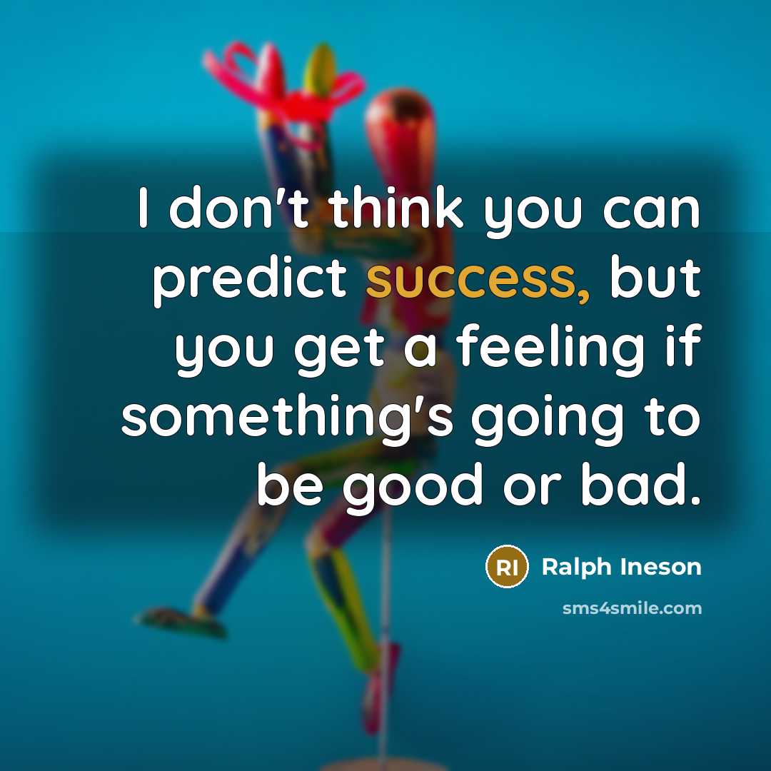 “I don't think you can predict success, but you get…” quote by Ralph Ineson