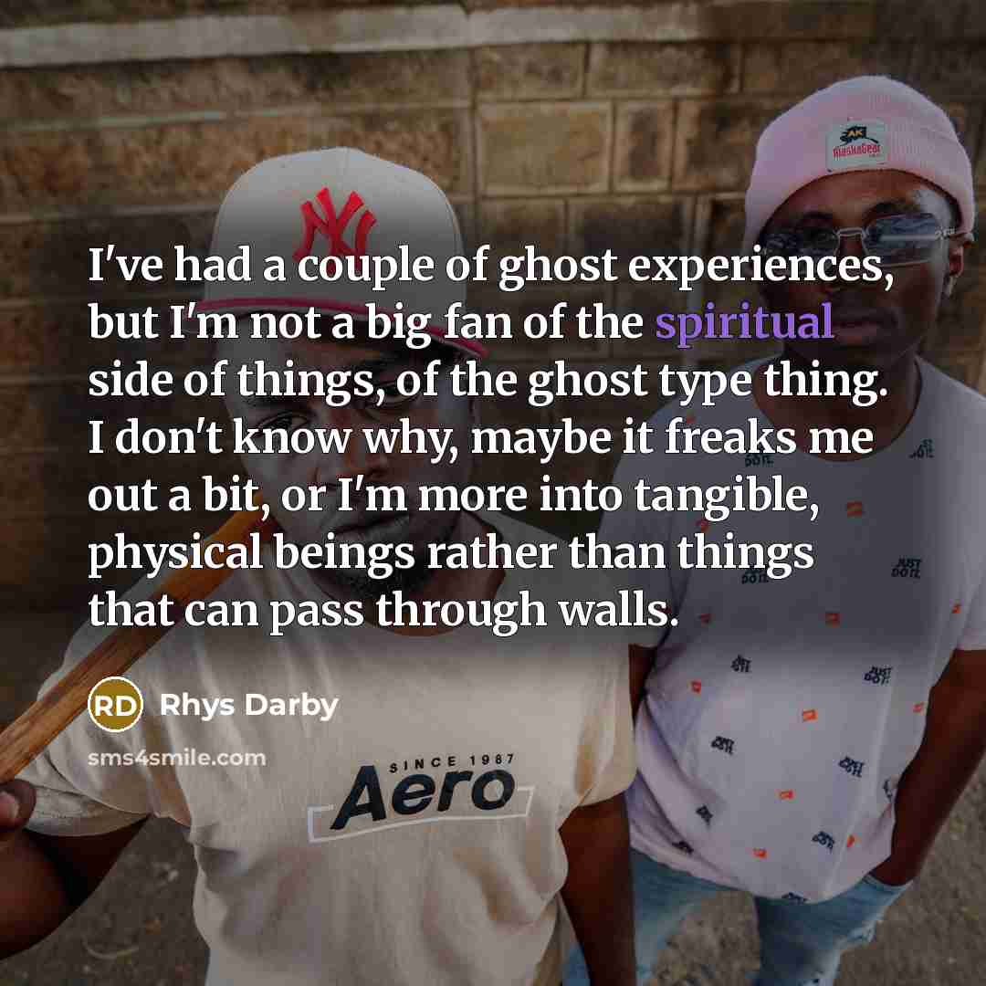 “I've had a couple of ghost experiences, but I'm not…” quote by Rhys Darby