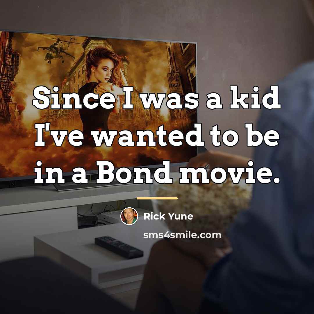 “Since I was a kid I've wanted to be in…” quote by Rick Yune