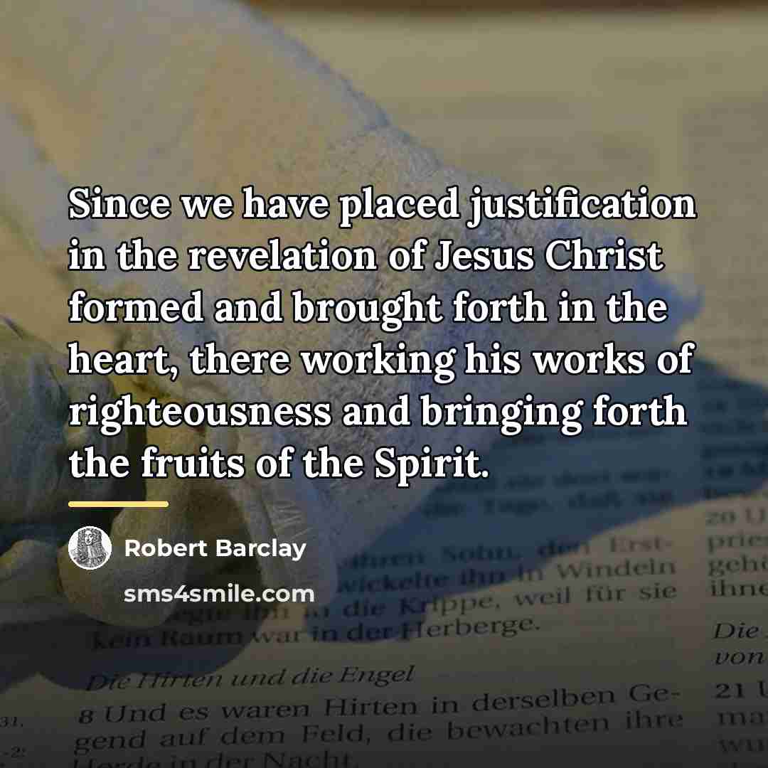 “Since we have placed justification in the revelation of Jesus…” quote by Robert Barclay