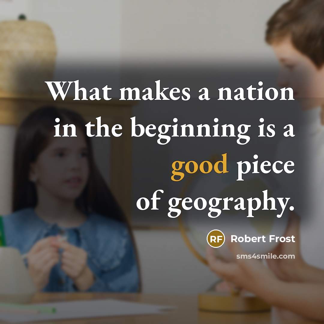 “What makes a nation in the beginning is a good…” quote by Robert Frost