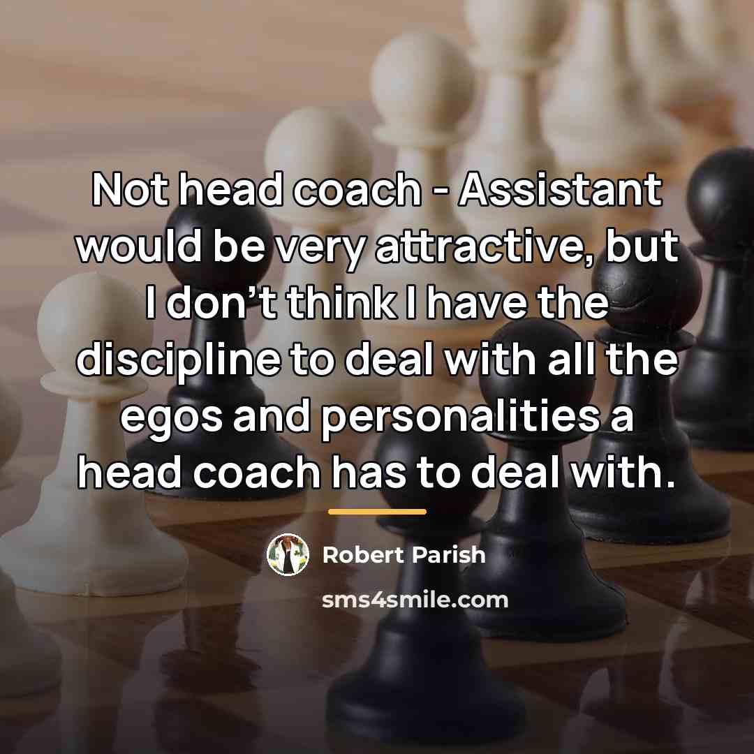 “Not head coach - Assistant would be very attractive, but…” quote by Robert Parish