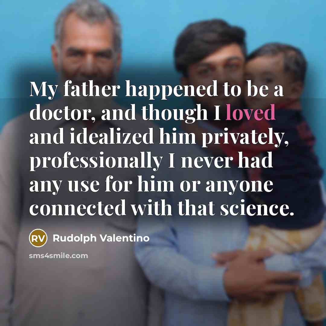 “My father happened to be a doctor, and though I…” quote by Rudolph Valentino