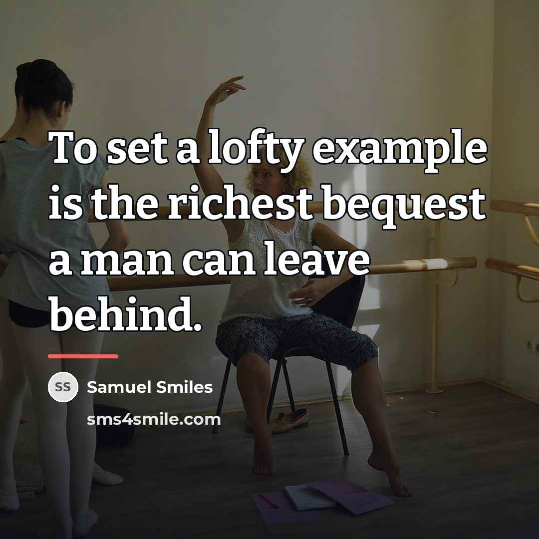 “To set a lofty example is the richest bequest a…” quote by Samuel Smiles